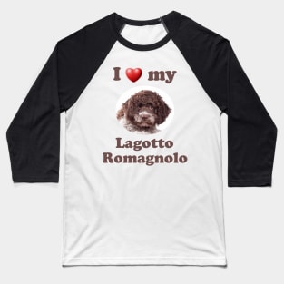 I Love My Lagotto Romagnolo Baseball T-Shirt